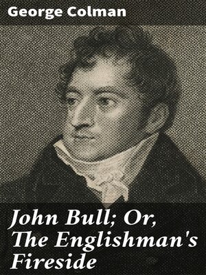 cover image of John Bull; Or, the Englishman's Fireside